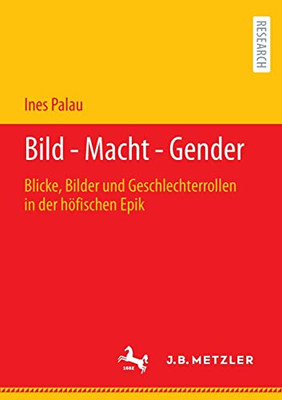 Bild - Macht - Gender: Blicke, Bilder Und Geschlechterrollen In Der Höfischen Epik (German Edition)