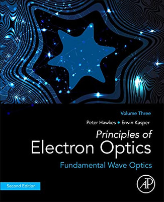 Principles Of Electron Optics, Volume 3: Fundamental Wave Optics (Principles Of Electron Optics, 3)