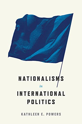 Nationalisms In International Politics (Princeton Studies In Political Behavior, 31) - 9780691224565