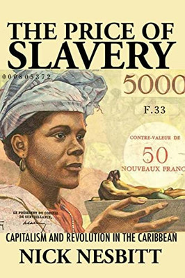 The Price Of Slavery: Capitalism And Revolution In The Caribbean (New World Studies) - 9780813947099