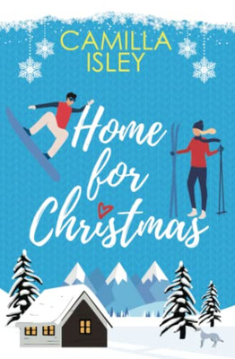 Home For Christmas: An Enemies To Lovers, Winter Vacation Romantic Comedy (Christmas Romantic Comedy)