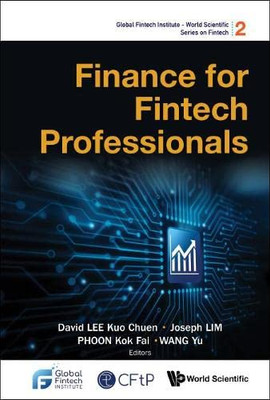 Finance For Fintech Professionals (Global Fintech Institute - World Scientific Fintech) - 9789811241857