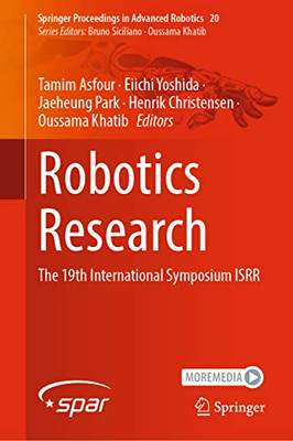 Robotics Research: The 19Th International Symposium Isrr (Springer Proceedings In Advanced Robotics, 20)