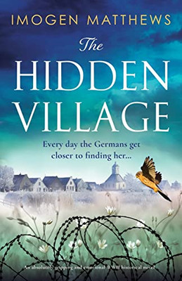 The Hidden Village: An Absolutely Gripping And Emotional World War Ii Historical Novel (Wartime Holland)