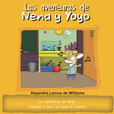Las Aventuras De Nena Y Yoyo La Cancioncita De Yoyo: (Amando A Dios Con Todo El Corazón) (Spanish Edition)