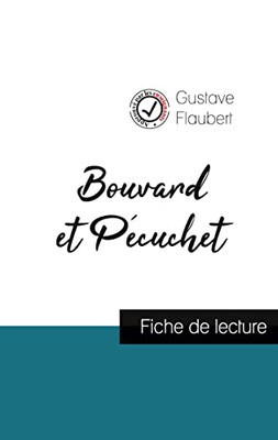 Bouvard Et Pécuchet De Gustave Flaubert (Fiche De Lecture Et Analyse Complète De L'Oeuvre) (French Edition)