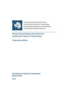 Recueil Des Principaux Documents Du Système Du Traité Sur LAntarctique. Cinquième Édition (French Edition)