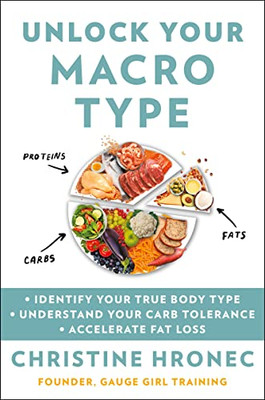 Unlock Your Macro Type:  Identify Your True Body Type  Understand Your Carb Tolerance  Accelerate Fat Loss