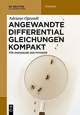 Angewandte Differentialgleichungen Kompakt: Für Ingenieure Und Physiker (De Gruyter Studium) (German Edition)