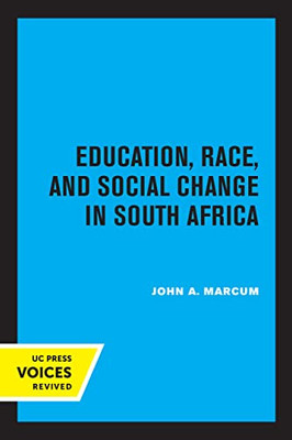 Education, Race, And Social Change In South Africa (Volume 34) (Perspectives On Southern Africa) - 9780520315501