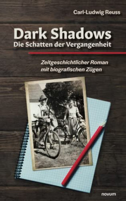 Dark Shadows  Die Schatten Der Vergangenheit: Zeitgeschichtlicher Roman Mit Biografischen Zügen (German Edition)