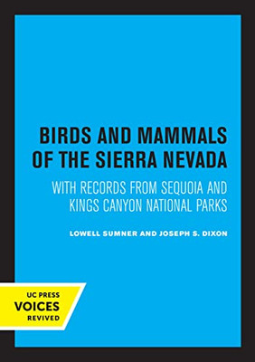 Birds And Mammals Of The Sierra Nevada: With Records From Sequoia And Kings Canyon National Parks - 9780520326156