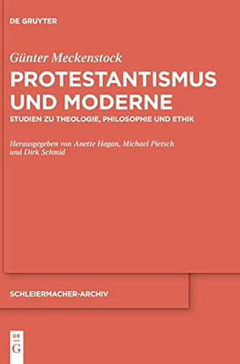 Protestantismus Und Moderne: Studien Zu Theologie, Philosophie Und Ethik (Schleiermacher-Archiv) (German Edition)