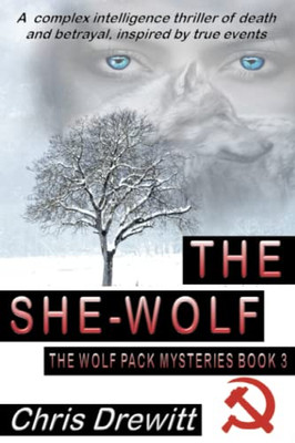 The She Wolf: A Complex Intelligence Thriller Of Death And Betrayal, Inspired By True Events (The Wolf Pack Mysteries)