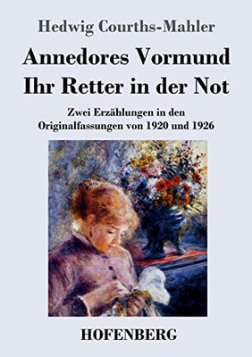 Annedores Vormund / Ihr Retter In Der Not: Zwei Erzählungen In Den Originalfassungen Von 1920 Und 1926 (German Edition)