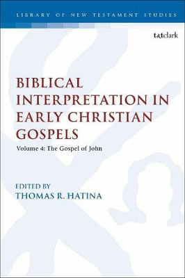 Biblical Interpretation In Early Christian Gospels: Volume 4: The Gospel Of John (The Library Of New Testament Studies)