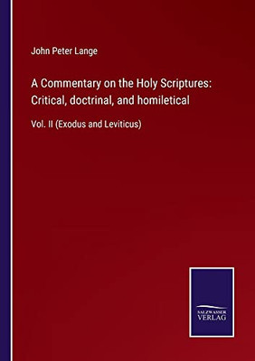 A Commentary On The Holy Scriptures: Critical, Doctrinal, And Homiletical: Vol. Ii (Exodus And Leviticus) - 9783752561043