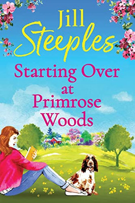 Starting Over At Primrose Woods: Escape To The Countryside For The Start Of A Brand New Series From Jill Steeples For 2022