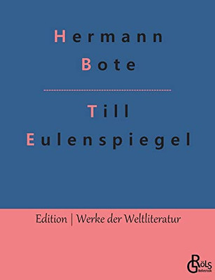 Till Eulenspiegel: Ein Kurzweiliges Buch Von Till Eulenspiegel Aus Dem Lande Braunschweig (German Edition) - 9783966373685