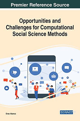 Opportunities And Challenges For Computational Social Science Methods (Advances In Human And Social Aspects Of Technology)