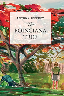 The Poinciana Tree: The Story Of An Australian Woman'S Life And Struggle In The Times Before, During And After World War Ii