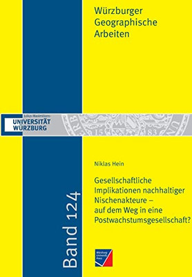 Gesellschaftliche Implikationen Nachhaltiger Nischenakteure - Auf Dem Weg In Eine Postwachstumsgesellschaft? (German Edition)