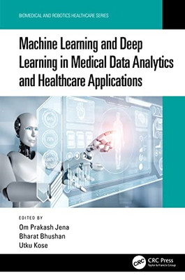 Machine Learning And Deep Learning In Medical Data Analytics And Healthcare Applications (Biomedical And Robotics Healthcare)