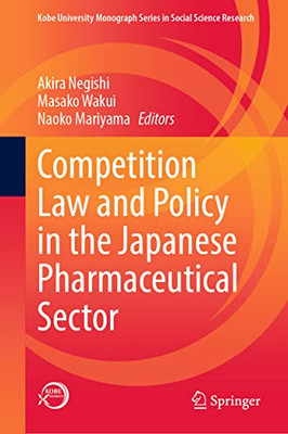 Competition Law And Policy In The Japanese Pharmaceutical Sector (Kobe University Monograph Series In Social Science Research)