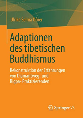 Adaptionen Des Tibetischen Buddhismus: Rekonstruktion Der Erfahrungen Von Diamantweg- Und Rigpa-Praktizierenden (German Edition)