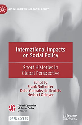 International Impacts On Social Policy: Short Histories In Global Perspective (Global Dynamics Of Social Policy) - 9783030866440