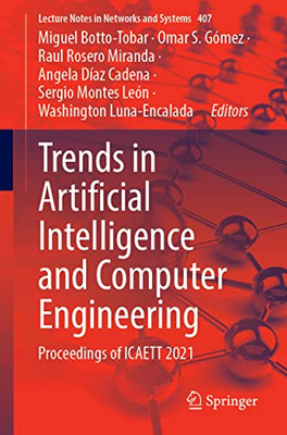 Trends In Artificial Intelligence And Computer Engineering: Proceedings Of Icaett 2021 (Lecture Notes In Networks And Systems, 407)