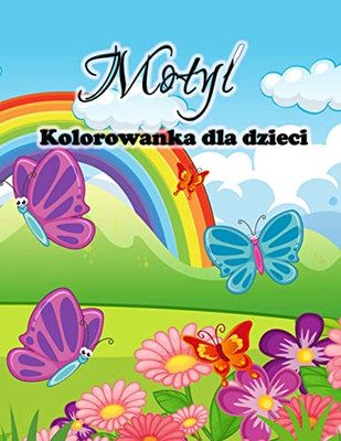 Kolorowanka Z Motylami Dla Dzieci: Sliczne Motyle Kolorowanki Dla Dziewczynek I Chlopców, Maluchów I Przedszkolaków (Polish Edition)