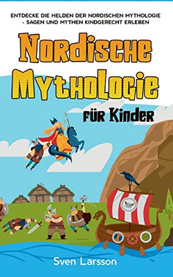 Nordische Mythologie Für Kinder: Entdecke Die Helden Der Nordischen Mythologie - Sagen Und Mythen Kindgerecht Erleben (German Edition)