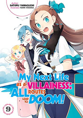 My Next Life As A Villainess: All Routes Lead To Doom! Volume 9 (My Next Life As A Villainess: All Routes Lead To Doom! (Light Novel), 9)