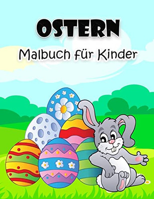 Oster-Malbuch Für Kinder: Große Und Super Lustige Osterillustrationen Für Jungen, Mädchen, Kleinkinder Und Vorschulkinder (German Edition) Oster-Malbuch Für Kinder: Große Und Super Lustige Osterillustrationen Für Jungen, Mädchen, Kleinkinder Und Vorschulkinder (German Edition)