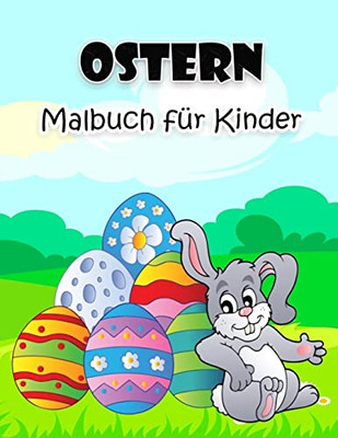 Oster-Malbuch Für Kinder: Große Und Super Lustige Osterillustrationen Für Jungen, Mädchen, Kleinkinder Und Vorschulkinder (German Edition)