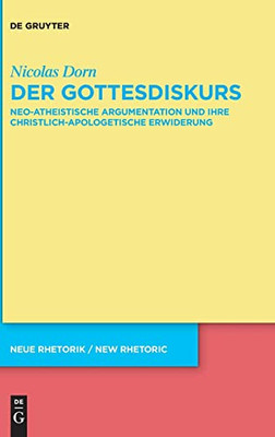 Der Gottesdiskurs: Neo-Atheistische Argumentation Und Ihre Christlich-Apologetische Erwiderung (Neue Rhetorik / New Rhetoric) (German Edition)