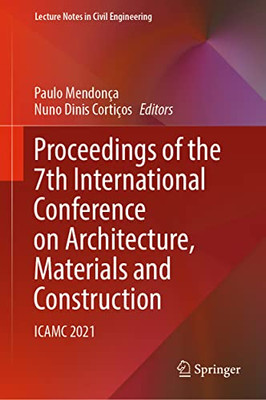Proceedings Of The 7Th International Conference On Architecture, Materials And Construction: Icamc 2021 (Lecture Notes In Civil Engineering, 226)