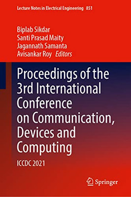Proceedings Of The 3Rd International Conference On Communication, Devices And Computing: Iccdc 2021 (Lecture Notes In Electrical Engineering, 851)