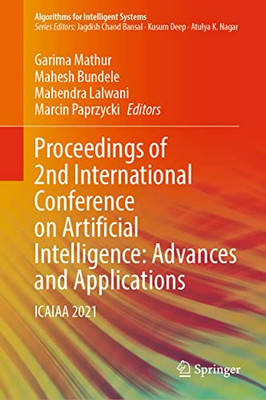 Proceedings Of 2Nd International Conference On Artificial Intelligence: Advances And Applications: Icaiaa 2021 (Algorithms For Intelligent Systems)