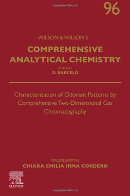 Characterization Of Odorant Patterns By Comprehensive Two-Dimensional Gas Chromatography (Volume 96) (Comprehensive Analytical Chemistry, Volume 96)