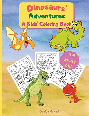 Dinosaurs' Adventures - A Kids' Coloring Book: A Fun And Relaxing Coloring Book For Kids - 8.5 X 11 Inches, 36 Big Pages To Color And Learn About Dinosaurs