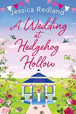 A Wedding At Hedgehog Hollow: The Brand New Instalment In The Wonderful Hedgehog Hollow Series From Jessica Redland For 2022 (Hedgehog Hollow, 4) - 9781801624152