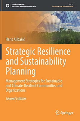 Strategic Resilience And Sustainability Planning: Management Strategies For Sustainable And Climate-Resilient Communities And Organizations (Sustainable Development Goals Series)