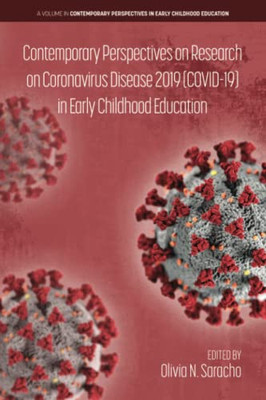 Contemporary Perspectives On Research On Coronavirus Disease 2019 (Covid-19) In Early Childhood Education (Contemporary Perspectives In Early Childhood Education) - 9781648028151