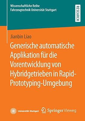 Generische Automatische Applikation Für Die Vorentwicklung Von Hybridgetrieben In Rapid-Prototyping-Umgebung (Wissenschaftliche Reihe Fahrzeugtechnik Universität Stuttgart) (German Edition)