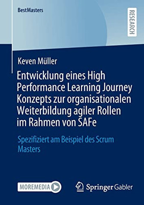 Entwicklung Eines High Performance Learning Journey Konzepts Zur Organisationalen Weiterbildung Agiler Rollen Im Rahmen Von Safe: Spezifiziert Am ... Scrum Masters (Bestmasters) (German Edition)