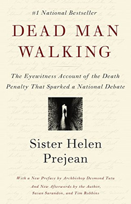 Dead Man Walking: The Eyewitness Account Of The Death Penalty That Sparked a National Debate