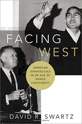 Facing West: American Evangelicals in an Age of World Christianity