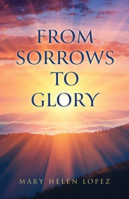 From Sorrows To Glory